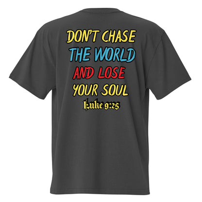 "Don't Chase The World & Lose Your Soul" Oversized faded t-shirt