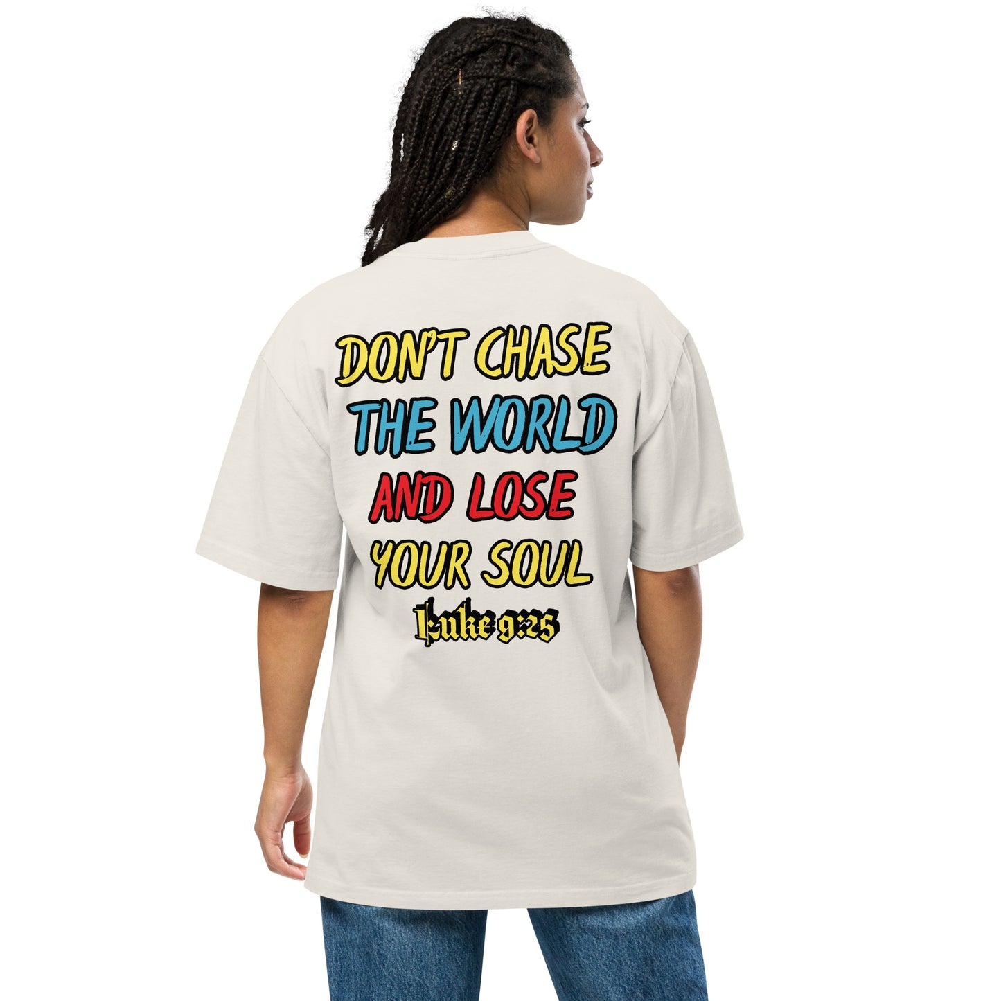 "Don't Chase The World & Lose Your Soul" Oversized faded t-shirt