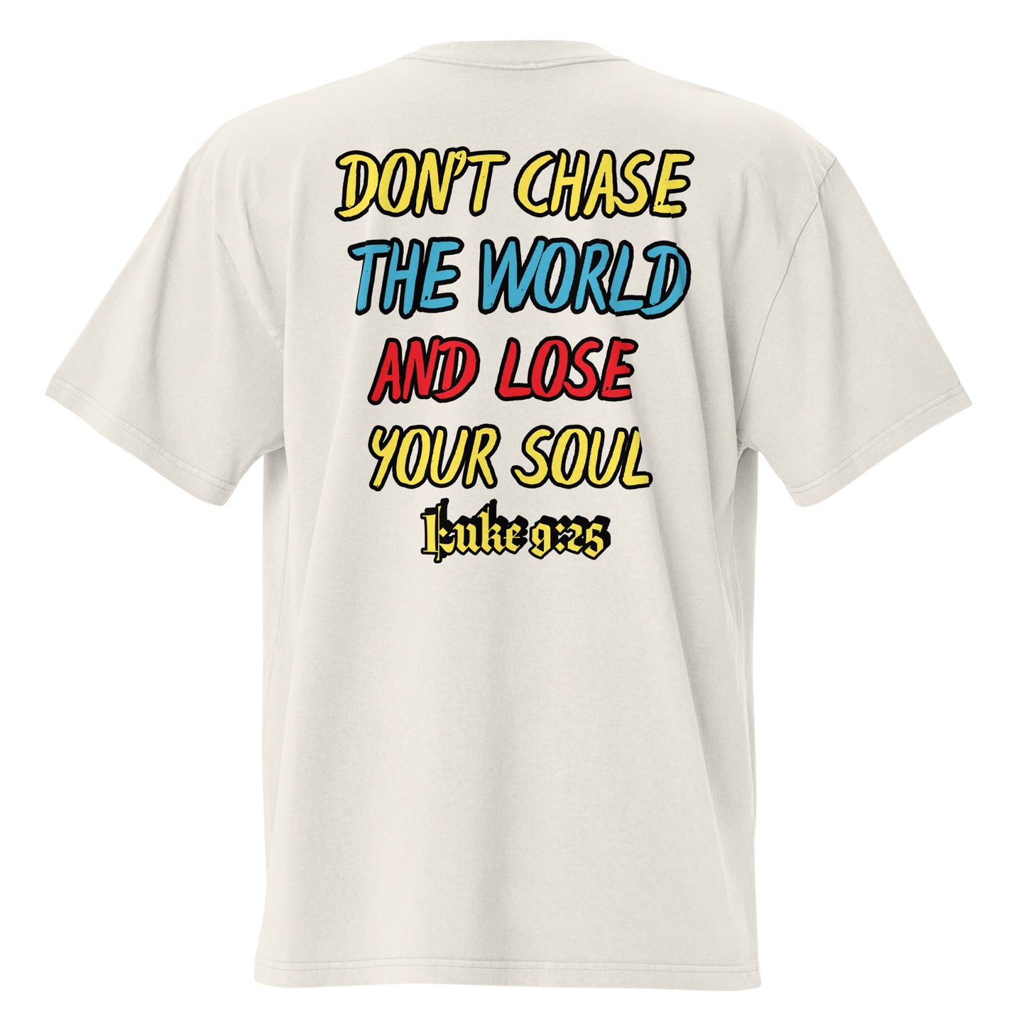 "Don't Chase The World & Lose Your Soul" Oversized faded t-shirt