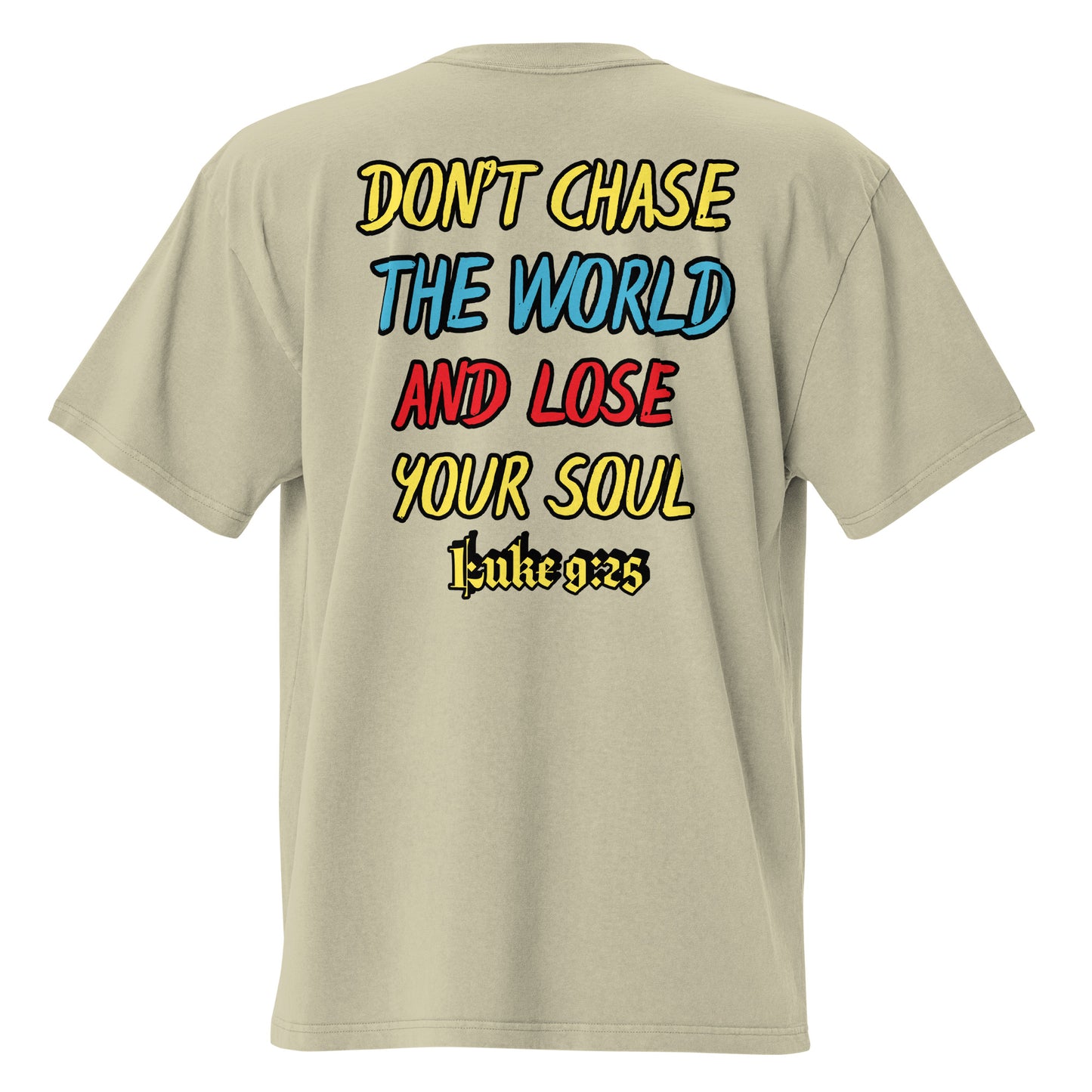 "Don't Chase The World & Lose Your Soul" Oversized faded t-shirt