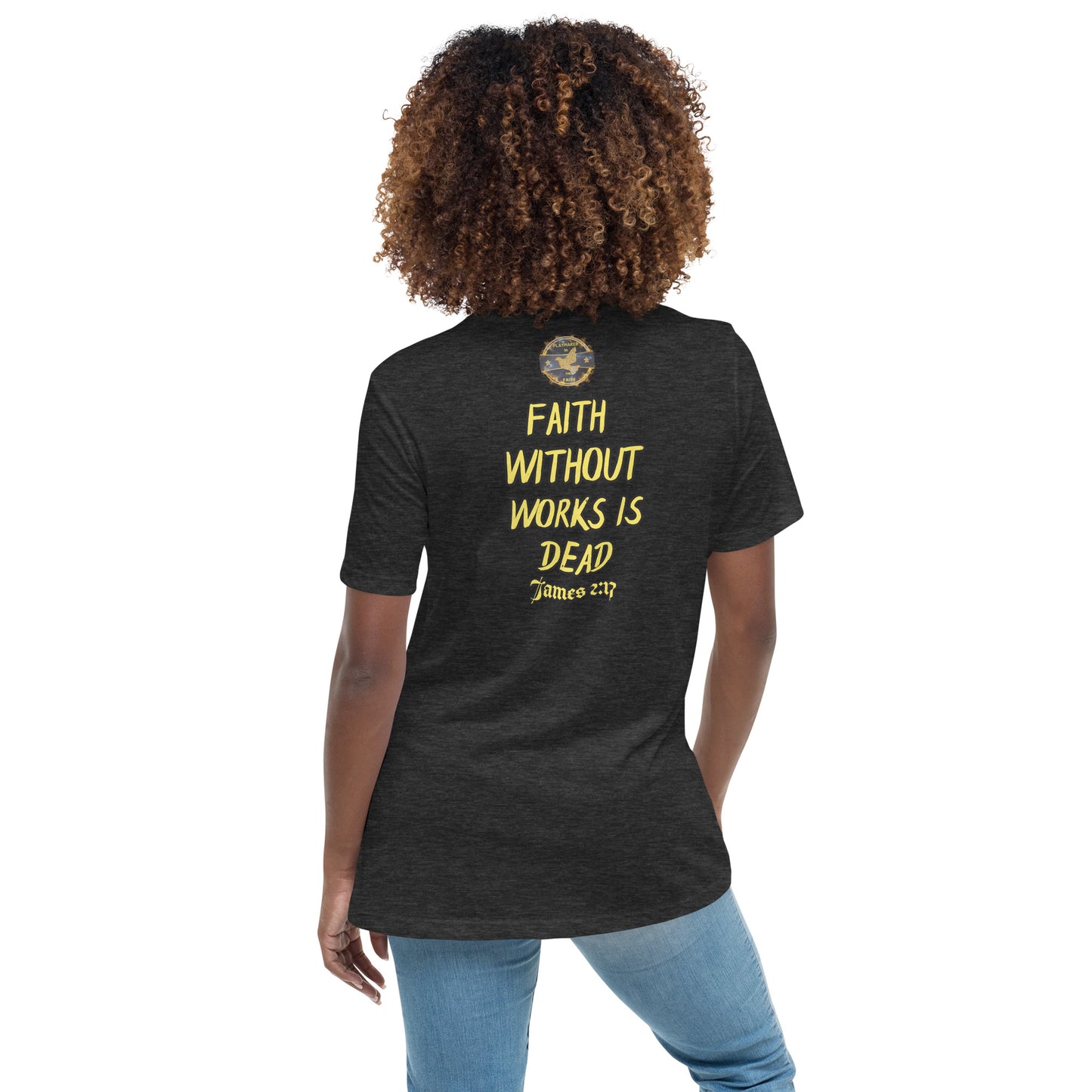 Women's Faith Without Works Is Dead Relaxed T-Shirt