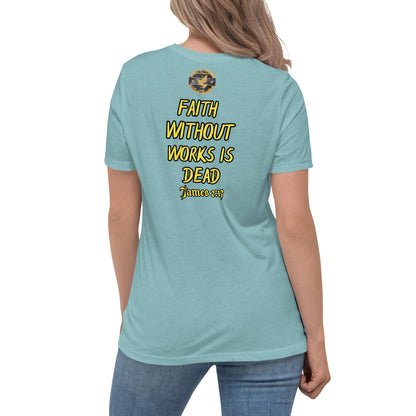 Women's Faith Without Works Is Dead Relaxed T-Shirt